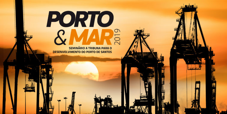 Porto & Mar 2019 – Seminário A Tribuna para o desenvolvimento do Porto de Santos