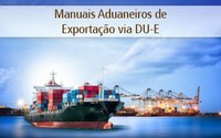 Receita Federal publica nova versão dos Manuais Aduaneiros de Exportação via DU-E