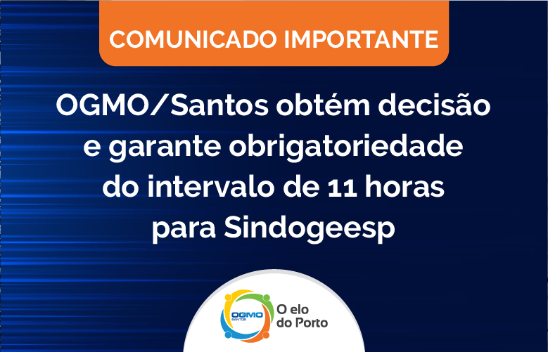 OGMO/Santos obtém decisão e garante obrigatoriedade do intervalo de 11 horas para SINDOGEESP