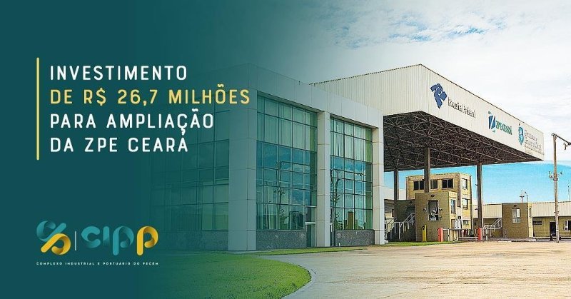 Complexo Industrial e Portuário do Pecém (CIPP) vai investir R$ 26,7 milhões na primeira fase de expansão da Zona de Processamento de Exportação do Ceará (ZPE Ceará)