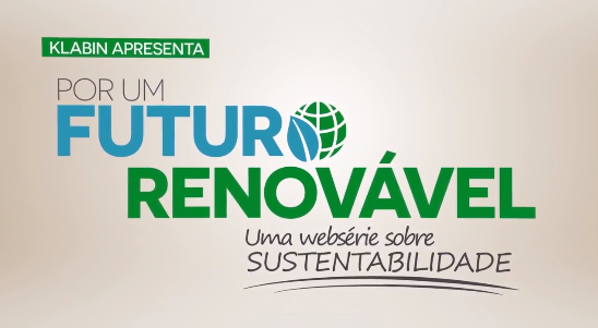 Klabin apresenta: Por um futuro renovável, uma websérie sobre sustentabilidade