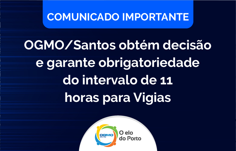 OGMO/Santos obtém decisão e garante obrigatoriedade do intervalo de 11 horas para vigias