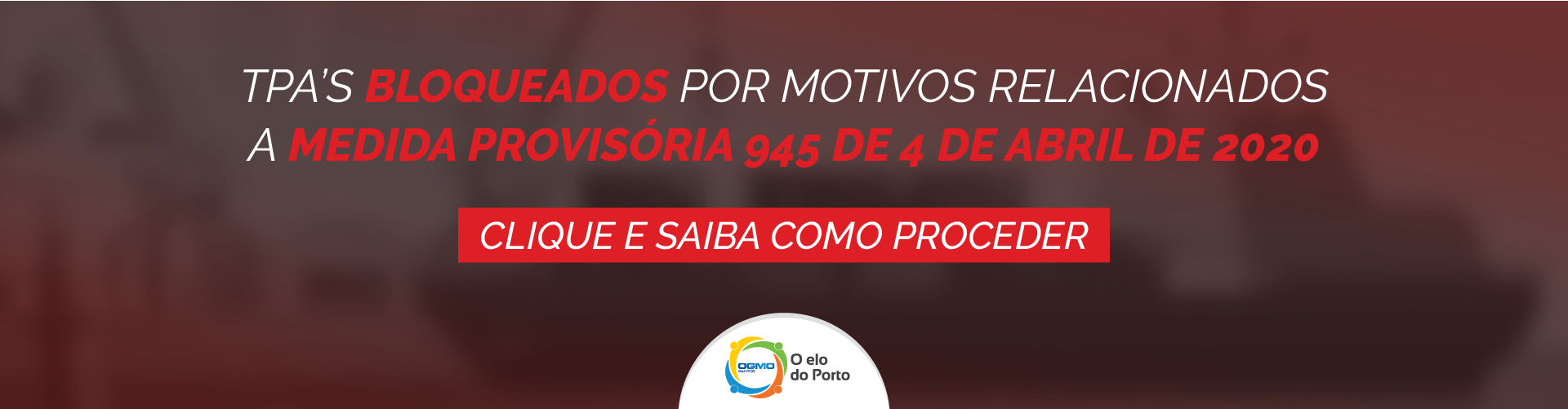 Comunicado OGMO/Santos: TPA`S bloqueados por motivos relacionados a MP 945 de 4 de abril de 2020