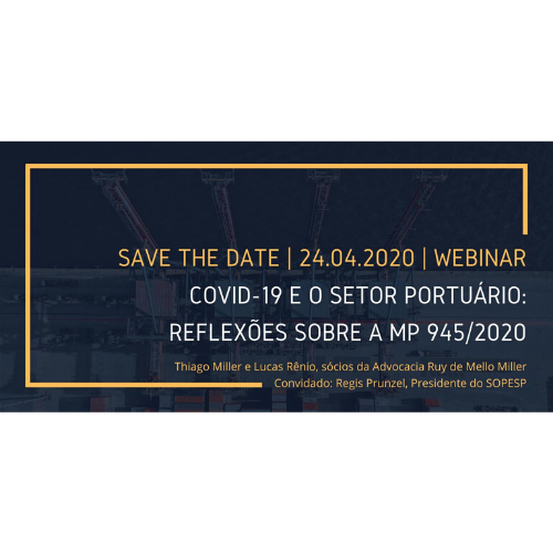 Save the date: Nosso Presidente, Régis Prunzel participará da webinar da Advocacia RMM, com o tema “Covid-19 e o Setor Portuário: Reflexões sobre a MP 945/2020”