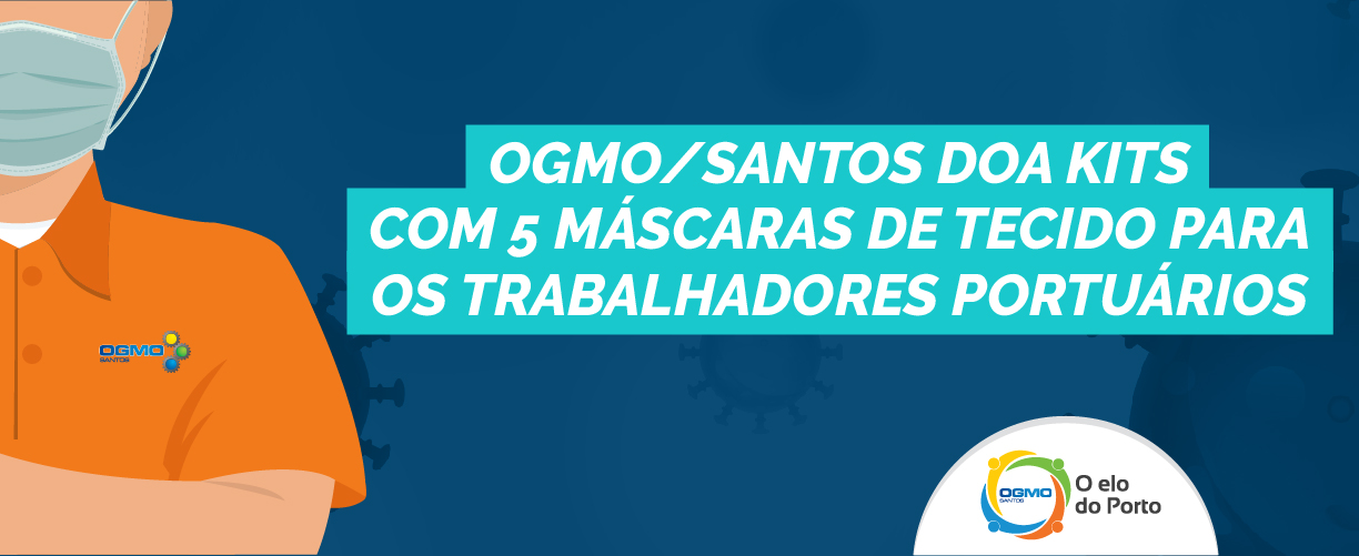 OGMO/Santos doa kits com máscaras de tecido para os trabalhadores portuários