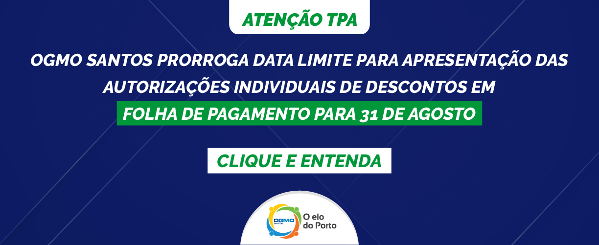 OGMO/Santos prorroga data limite para apresentação das autorizações individuais de descontos em folha de pagamento para 31 de agosto