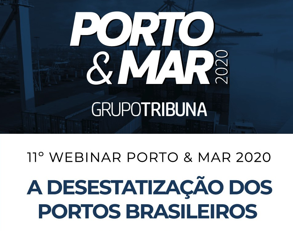 11º webinar Porto e Mar 2020: A desestatização dos Portos Brasileiros