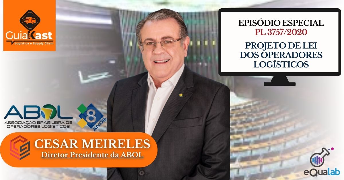 GuiaKast – PL 3757/2020 – Projeto de lei dos operadores logísticos com Carlos Cesar Meireles Vieira Filho, Diretor Presidente da ABOL Brasil