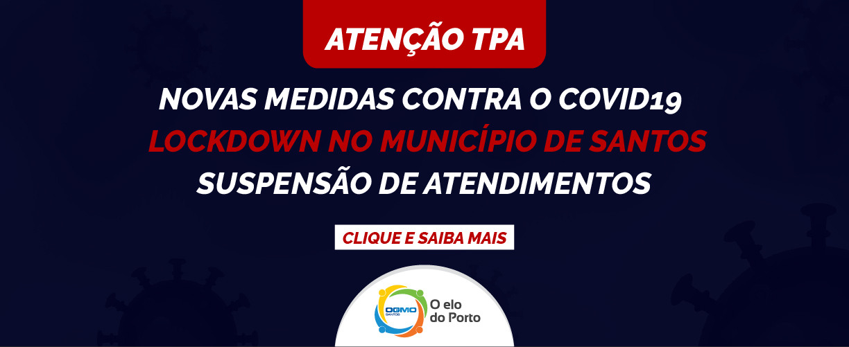 Ogmo/Santos: Atenção trabalhadores – Novas medidas contra o covid19 – Lockdown no Município de Santos – Suspensão de atendimentos