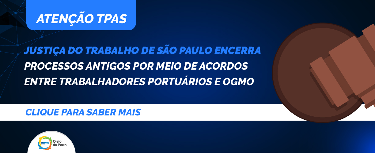 Justiça do Trabalho de São Paulo encerra processos antigos por meio de acordos entre trabalhadores portuários e o OGMO