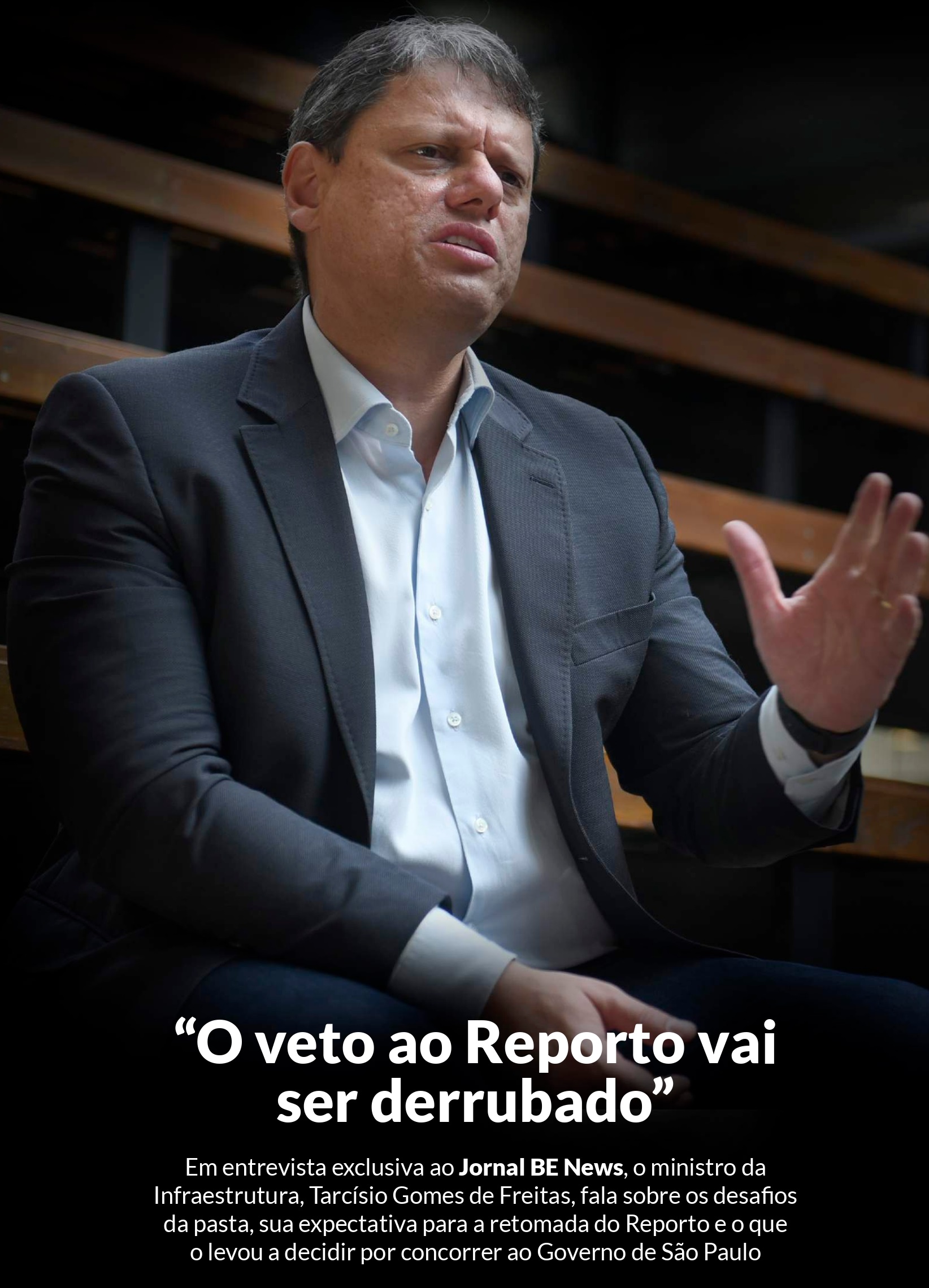 Entrevista Ministro da Infraestrutura, Tarcísio Gomes de Freitas – "O Reporto é fundamental. Neste momento, ele é uma alavanca para investimento"