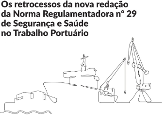 Os retrocessos da nova redação da Norma Regulamentadora nº29 de Segurança e Saúde no Trabalho Portuário