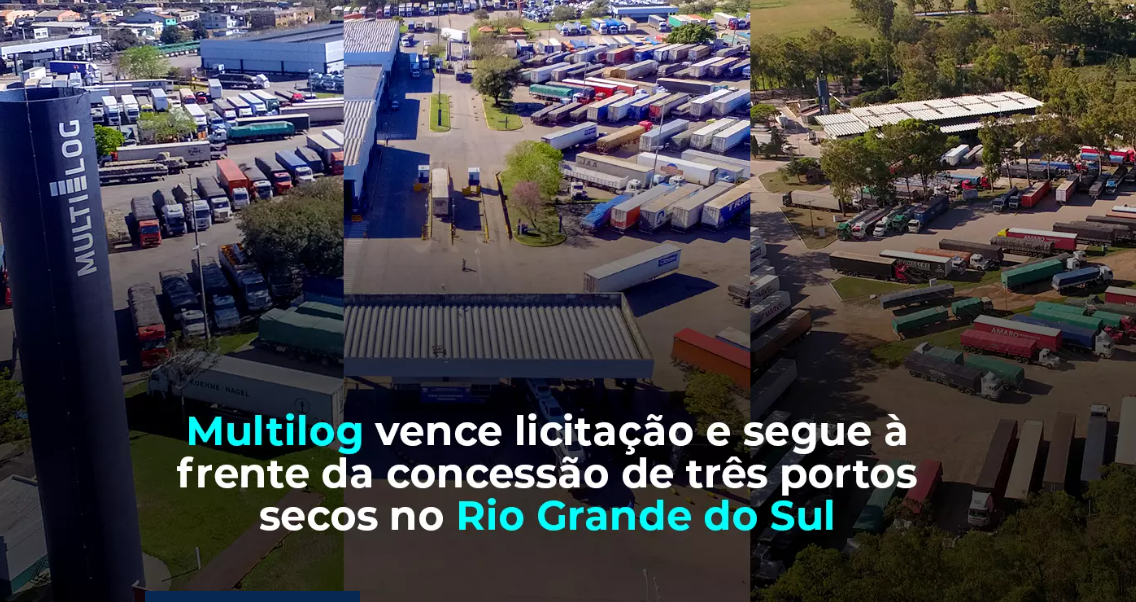 Multilog vence licitação e segue à frente da concessão de três portos secos no Rio Grande do Sul