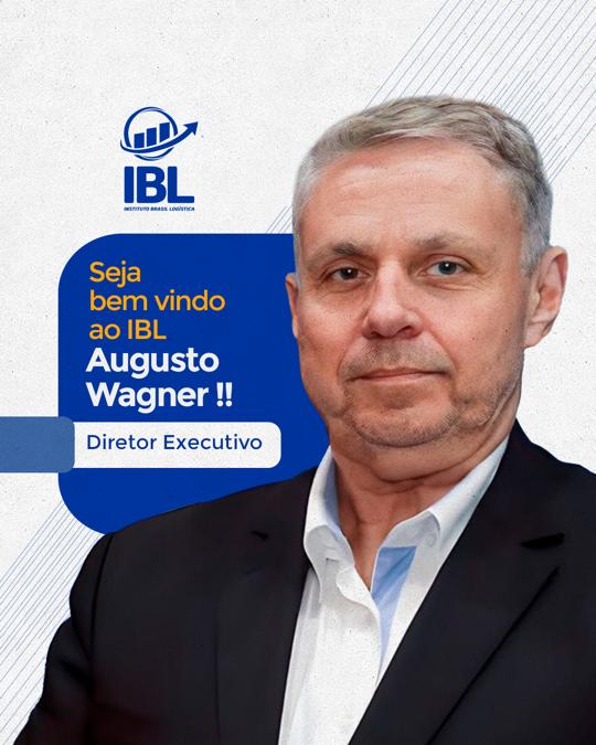Augusto Wagner assume a Diretoria Executiva do Instituto Brasil Logística (IBL)