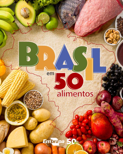 E se o Brasil fosse definido em 50 alimentos? Embrapa fez livro sobre o tema