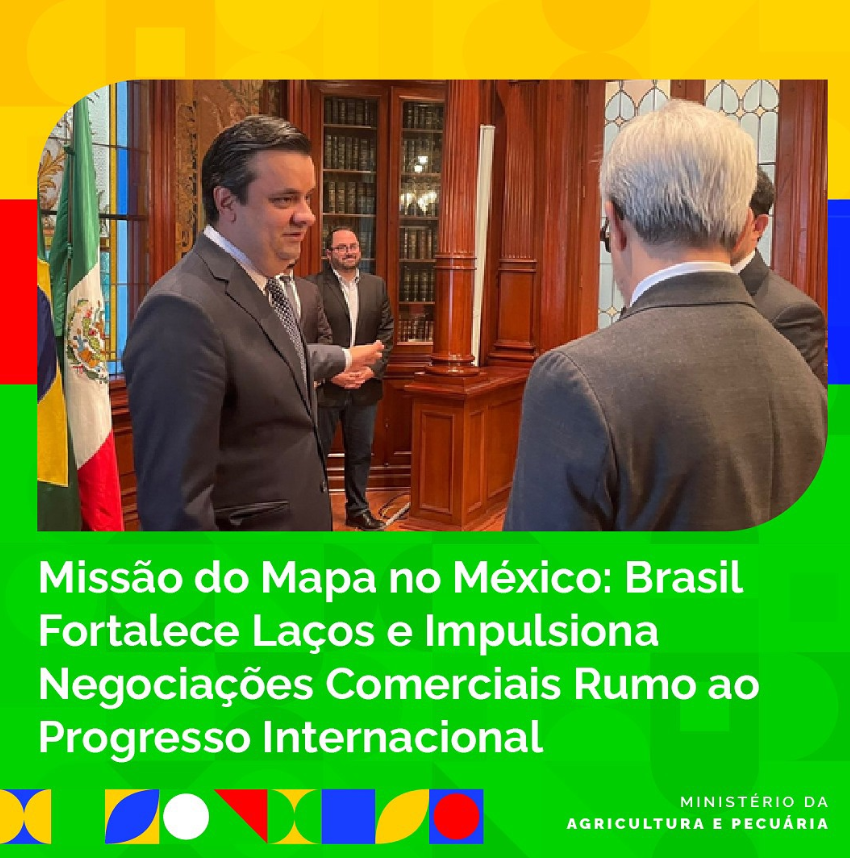 Missão do Mapa fortalece relações e negociações comerciais no México