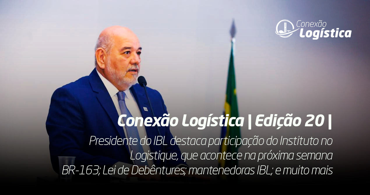 Presidente do IBL destaca participação do Instituto no Logistique, que acontece na próxima semana 