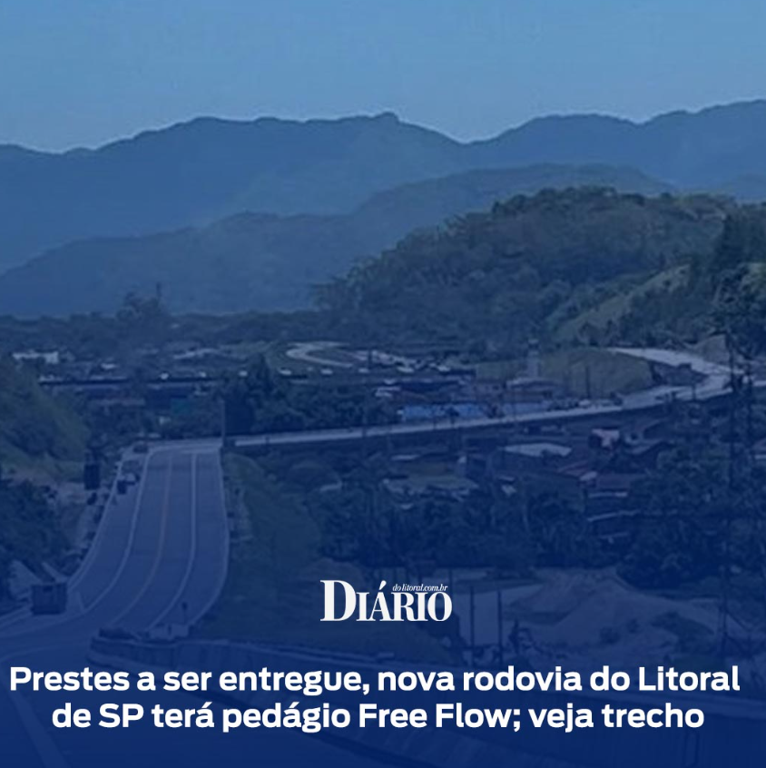 Prestes a ser entregue, nova rodovia do Litoral de SP terá pedágio Free Flow