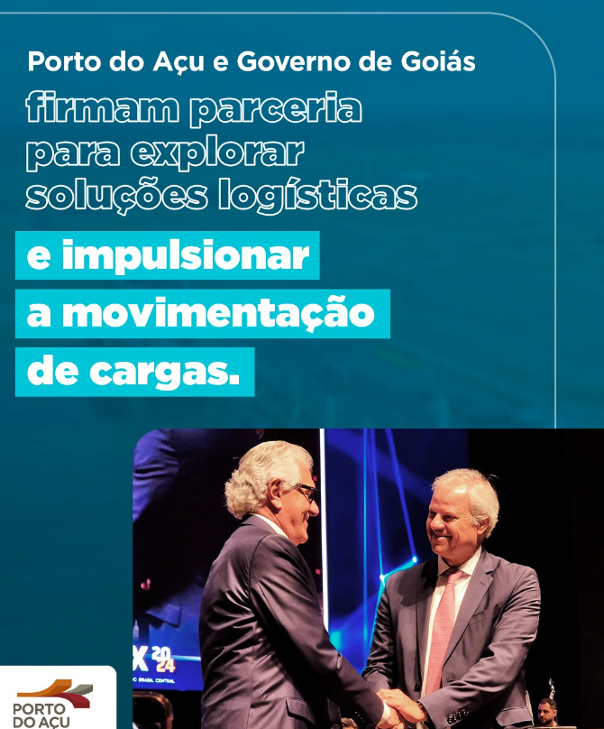 Porto do Açu e Governo de Goiás firmam parceria para explorar soluções logísticas e impulsionar a movimentação de cargas